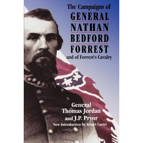 The Campaigns of General Nathan Bedford Forrest and of Forrest's Cavalry