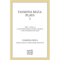 Yasmina Reza: Plays 1: Art, Life X 3, the Unexpected Man, Conversations After a Burial
