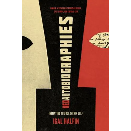 Red Autobiographies: Initiating the Bolshevik Self