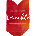 Loveable: Embracing What Is Truest about You, So You Can Truly Embrace Your Life