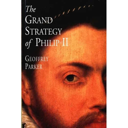 The Grand Strategy of Philip II