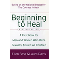 Beginning to Heal (Revised Edition): A First Book for Men and Women Who Were Sexually Abused as Children