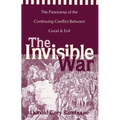 The Invisible War: The Panorama of the Continuing Conflict Between Good and Evil
