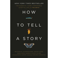 How to Tell a Story: The Essential Guide to Memorable Storytelling from the Moth