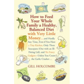 How to Feed Your Whole Family a Healthy, Balanced Diet: With Very Little Money...