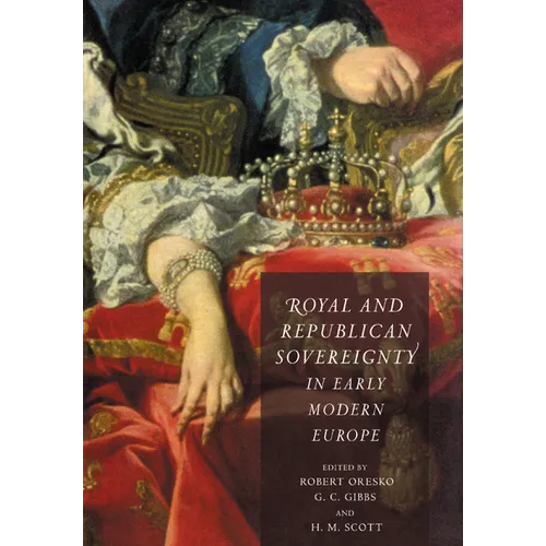 Royal and Republican Sovereignty in Early Modern Europe: Essays in Memory of Ragnhild Hatton