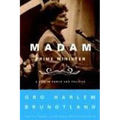 Madam Prime Minister: A Life in Power and Politics
