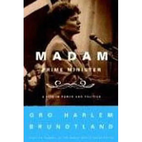Madam Prime Minister: A Life in Power and Politics