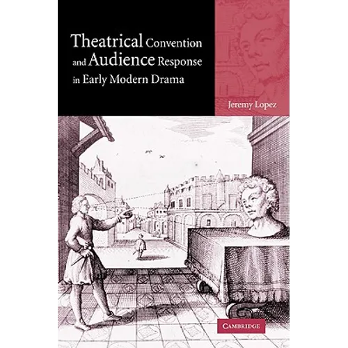 Theatrical Convention and Audience Response in Early Modern Drama