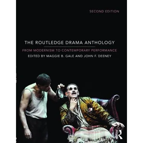 The Routledge Drama Anthology: Modernism to Contemporary Performance