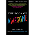 The Book of Awesome: Snow Days, Bakery Air, Finding Money in Your Pocket, and Other Simple, Brilliant Things