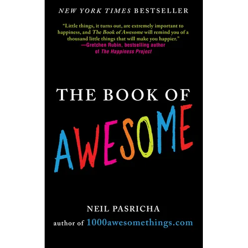 The Book of Awesome: Snow Days, Bakery Air, Finding Money in Your Pocket, and Other Simple, Brilliant Things