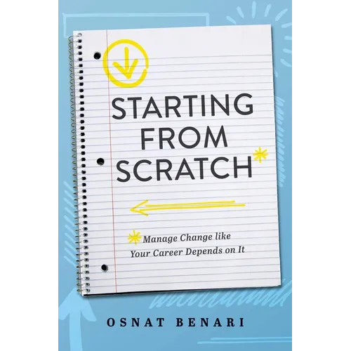 Starting from Scratch: Managing Change Like Your Career Depends on It