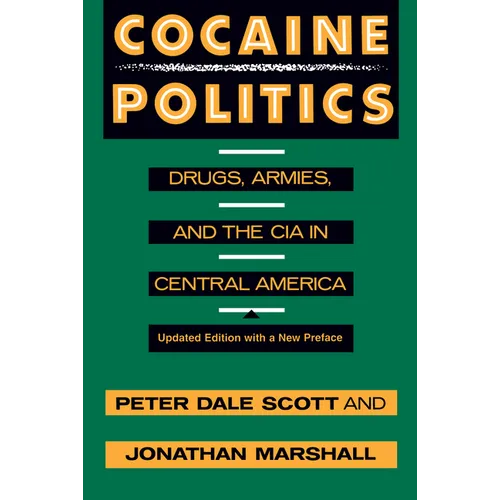 Cocaine Politics: Drugs, Armies, and the CIA in Central America, Updated Edition