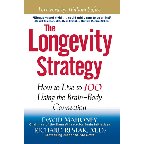 The Longevity Strategy: How to Live to 100 Using the Brain-Body Connection