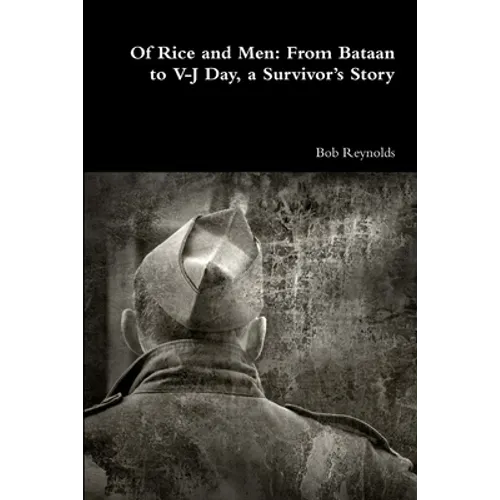 Of Rice and Men: From Bataan to V-J Day, a Survivor's Story