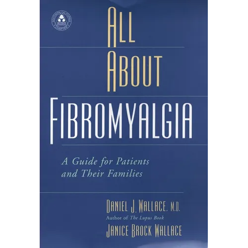 All about Fibromyalgia: A Guide for Patients and Their Families