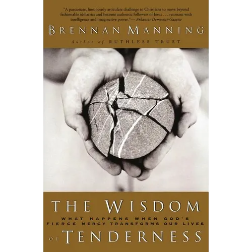 The Wisdom of Tenderness: What Happens When God's Fierce Mercy Transforms Our Lives