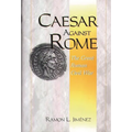 Caesar Against Rome: The Great Roman Civil War
