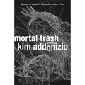 Mortal Trash: Poems