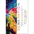 The Passion Generation: The Seemingly Reckless, Definitely Disruptive, But Far from Hopeless Millennials