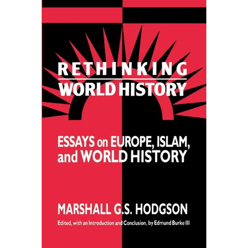 Rethinking World History: Essays on Europe, Islam and World History