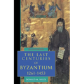 The Last Centuries of Byzantium, 1261 1453