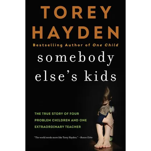 Somebody Else's Kids: The True Story of Four Problem Children and One Extraordinary Teacher