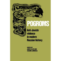 Pogroms: Anti-Jewish Violence in Modern Russian History