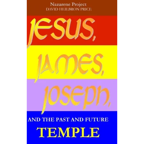 JESUS, JAMES, JOSEPH, and the past and future Temple