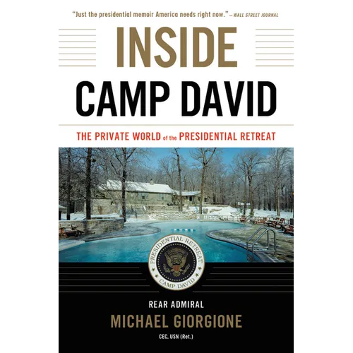 Inside Camp David: The Private World of the Presidential Retreat