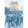 The Great Wall of Confinement: The Chinese Prison Camp Through Contemporary Fiction and Reportage