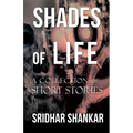 Shades of Life: A Collection of Short Stories