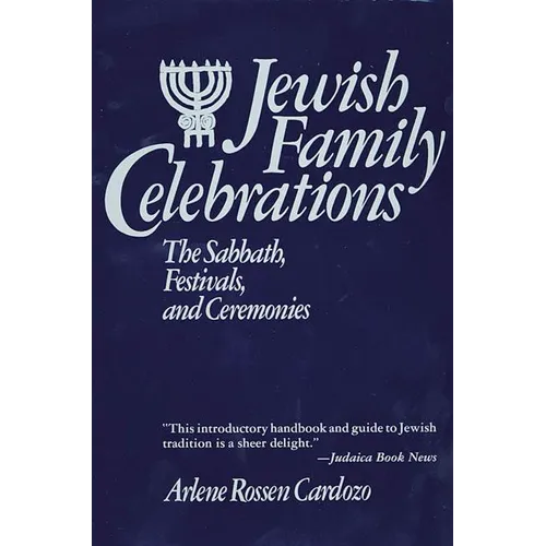 Jewish Family Celebrations: The Sabbath, Festivals, and Ceremonies