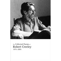 The Collected Poems of Robert Creeley: 1975-2005