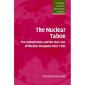 The Nuclear Taboo: The United States and the Non-Use of Nuclear Weapons Since 1945