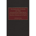 Sugar and Power in the Dominican Republic: Eisenhower, Kennedy, and the Trujillos