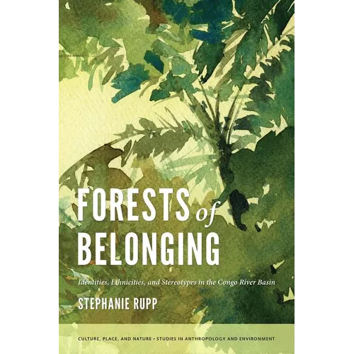 Forests of Belonging: Identities, Ethnicities, and Stereotypes in the Congo River Basin
