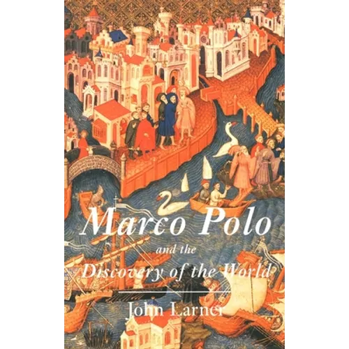 Marco Polo and the Discovery of the World