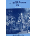 What the Anti-Federalists Were for: The Political Thought of the Opponents of the Constitution