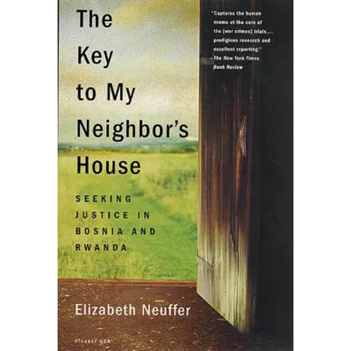 The Key to My Neighbor's House: Seeking Justice in Bosnia and Rwanda