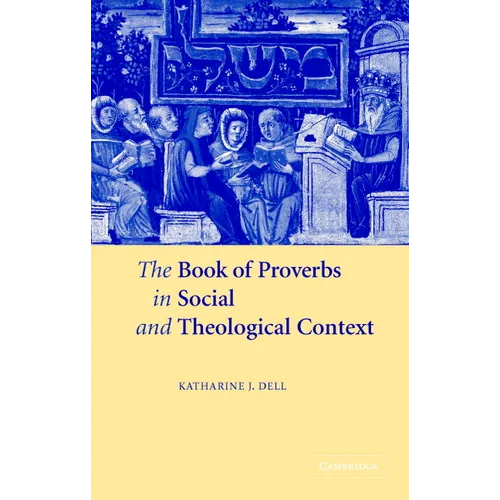The Book of Proverbs in Social and Theological Context