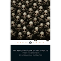 The Penguin Book of the Undead: Fifteen Hundred Years of Supernatural Encounters