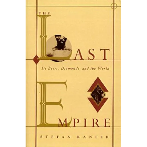 The Last Empire: De Beers, Diamonds, and the World