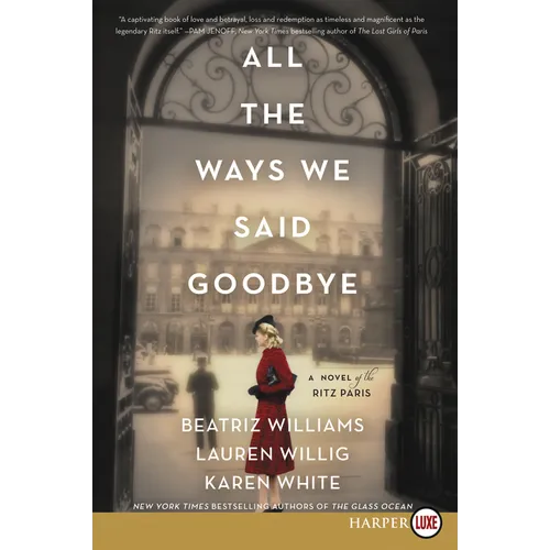 All the Ways We Said Goodbye: A Novel of the Ritz Paris