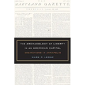 The Archaeology of Liberty in an American Capital: Excavations in Annapolis