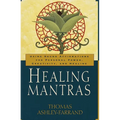 Healing Mantras: Using Sound Affirmations for Personal Power, Creativity, and Healing