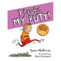 I Broke My Butt!: The Cheeky Sequel to the International Bestseller I Need a New Butt!