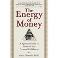 The Energy of Money: A Spiritual Guide to Financial and Personal Fulfillment
