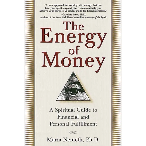 The Energy of Money: A Spiritual Guide to Financial and Personal Fulfillment